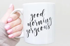 Good Morning Gorgeous Mug