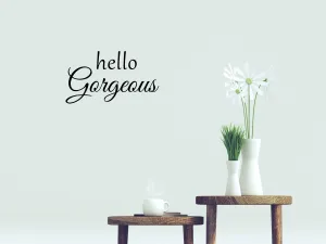 Hello Gorgeous Wall Decal Sticker